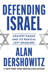 Title: Defending Israel: Against Hamas and its Radical Left Enablers, Author: Alan Dershowitz