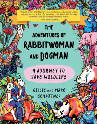 Download english audio books for free The Adventures of Rabbitwoman and Dogman: A Journey to Save Wildlife  by Gillie Schattner, Marc Schattner English version