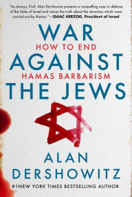 Title: War Against the Jews: How to End Hamas Barbarism, Author: Alan Dershowitz