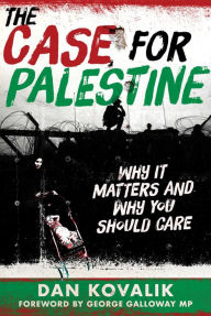 Online book for free download The Case for Palestine: Why It Matters and Why You Should Care by Dan Kovalik, George Galloway MP 9781510780590 iBook