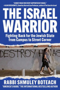Title: Israel Warrior: Fighting Back for the Jewish State from Campus to Street Corner, Author: Shmuley Boteach