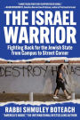 Israel Warrior: Fighting Back for the Jewish State from Campus to Street Corner