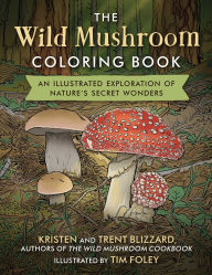 Title: The Wild Mushroom Coloring Book: An Illustrated Exploration to Nature's Secret Wonders, Author: Kristen Blizzard