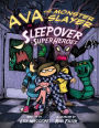 Ava the Monster Slayer: Sleepover Superheroes