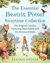 Title: The Essential Beatrix Potter Storytime Collection: The Original Classics Featuring Peter Rabbit and His Famous Friends, Author: Beatrix Potter