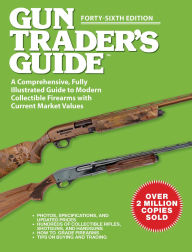 Read books online free download Gun Trader's Guide, Forty-Sixth Edition: A Comprehensive, Fully Illustrated Guide to Modern Collectible Firearms with Current Market Values by Robert A. Sadowski CHM MOBI PDF 9781510781382 English version