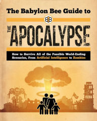 Download ebooks ipad uk The Babylon Bee Guide to the Apocalypse 9781510781542  (English Edition) by Babylon Bee