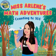 Title: Mensa Presents Miss Arlene's Math Adventures: Counting to 100, Author: Arlene Resendiz