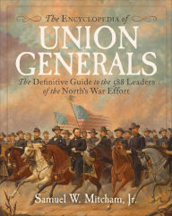 Title: Encyclopedia of Union Generals, Author: Samuel  W. Mitcham Jr.