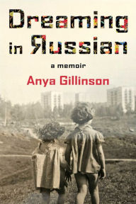Title: Dreaming in Russian: A memoir, Author: Anya Gillinson