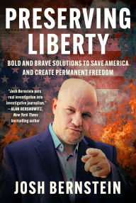 Title: Preserving Liberty: Bold and Brave Solutions to Save America and Create Permanent Freedom, Author: Josh Bernstein