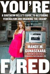 Title: Y'all Fired: A Southern Belle's Guide to Restoring Federalism and Draining the Swamp, Author: Mandy M. Gunasekara