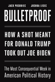 Title: Bulletproof: How a Shot Meant for Donald Trump Took Out Joe Biden, Author: Jack Posobiec