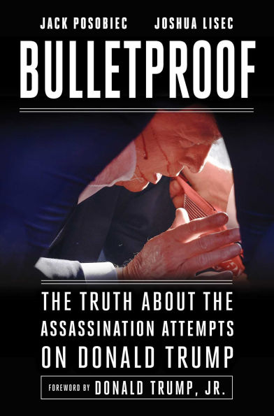 Bulletproof: the Truth about Assassination Attempts on Donald Trump