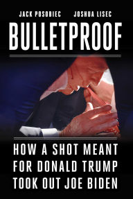 Title: Bulletproof: How a Shot Meant for Donald Trump Took Out Joe Biden, Author: Jack Posobiec