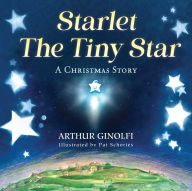 Title: Starlet, The Tiny Star: A Christmas Story, Author: Arthur Ginolfi