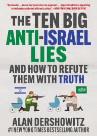 Download free e books nook The Ten Big Anti-Israel Lies: And How to Refute Them with Truth 9781510783546 by Alan Dershowitz