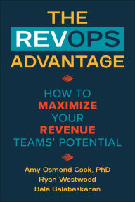 Title: RevOps Advantage: How to Maximize Your Revenue Teams' Potential, Author: Amy Osmon Cook PdD