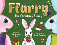 Title: Flurry: The Christmas Bunny, Author: Amy Alton A.R.N.P.