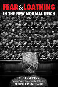 Fear and Loathing in the New Normal Reich: Consent Factory Essays, Vol. IV (2022-2024)