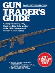 Title: Gun Trader's Guide, Forty-Seventh Edition: A Comprehensive, Fully Illustrated Guide to Modern Collectible Firearms with Current Market Values, Author: Robert A. Sadowski