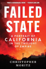 Title: Failed State: A Portrait of California in the Twilight of Empire, Author: Christopher Moritz
