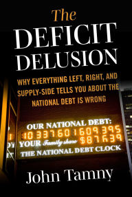 Free ebook download english Deficit Delusion: Why Everything Left, Right, and Supply-Side Tells You About the National Debt Is Wrong by John Tamny English version 9781510784888