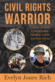 Title: Civil Rights Warrior: A Life on the Front Lines of Justice, Equality, and the American Dream, Author: Evelyn Jones Rich