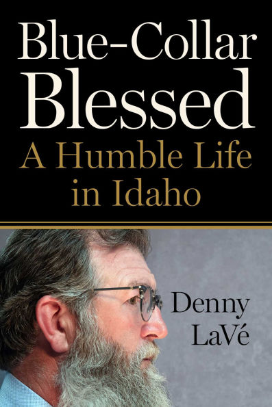 Blue-Collar Blessed: A Humble Life in Idaho