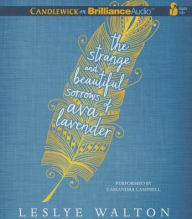 Title: The Strange and Beautiful Sorrows of Ava Lavender, Author: Leslye Walton