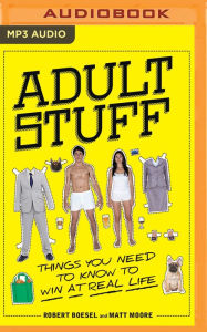 Title: Adult Stuff: Things You Need to Know to Win at Real Life, Author: Robert Boesel