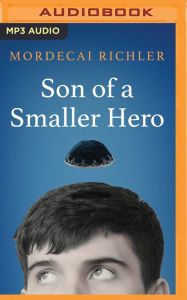 Title: Son of a Smaller Hero, Author: Mordecai Richler