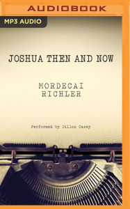 Title: Joshua Then and Now, Author: Mordecai Richler