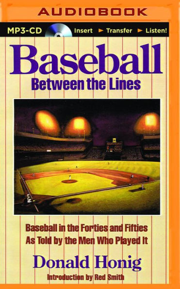 Baseball Between the Lines: Baseball in the Forties and Fifties as Told by the Men Who Played It