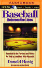 Baseball Between the Lines: Baseball in the Forties and Fifties as Told by the Men Who Played It