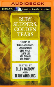 Title: Ruby Slippers, Golden Tears, Author: Ellen Datlow