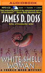 Title: White Shell Woman (Charlie Moon Series #7), Author: James D. Doss