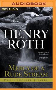 Title: Mercy of a Rude Stream: The Complete Novels, Author: Henry Roth