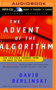 Title: The Advent of the Algorithm: The 300-Year Journey from an Idea to the Computer, Author: David Berlinski