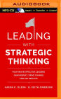 Leading with Strategic Thinking: Four Ways Effective Leaders Gain Insight, Drive Change, and Get Results