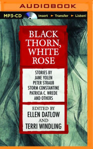 Title: Black Thorn, White Rose, Author: Ellen Datlow