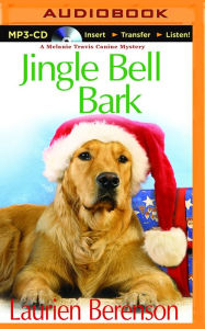 Title: Jingle Bell Bark (Melanie Travis Series #11), Author: Laurien Berenson