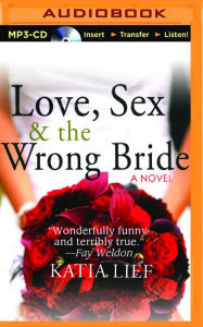 Title: Love, Sex & the Wrong Bride, Author: Katia Lief