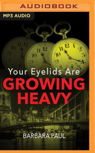 Title: Your Eyelids Are Growing Heavy, Author: Barbara Paul