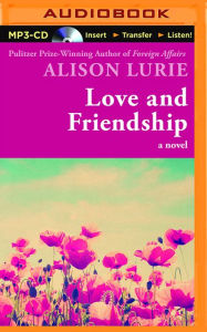 Title: Love and Friendship: A Novel, Author: Alison Lurie