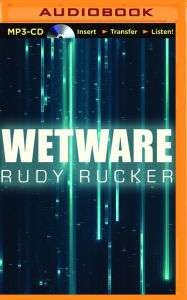 Title: Wetware, Author: Rudy Rucker