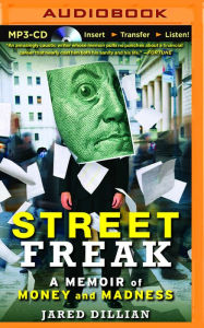 Title: Street Freak: A Memoir of Money and Madness, Author: Jared Dillian