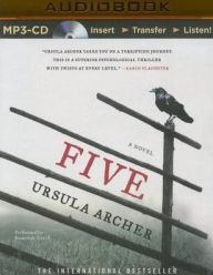 Title: Five: A Novel, Author: Ursula Archer