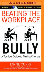 Download books in pdf free Beating the Workplace Bully: A Tactical Guide to Taking Charge