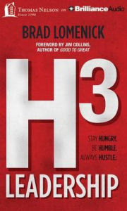 Title: H3 Leadership: Be Humble. Stay Hungry. Always Hustle., Author: Brad Lomenick